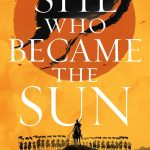 She Who Became the Sun by Shelley Parker-Chan