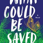 What Could be Saved by Liese O’Halloran Schwarz